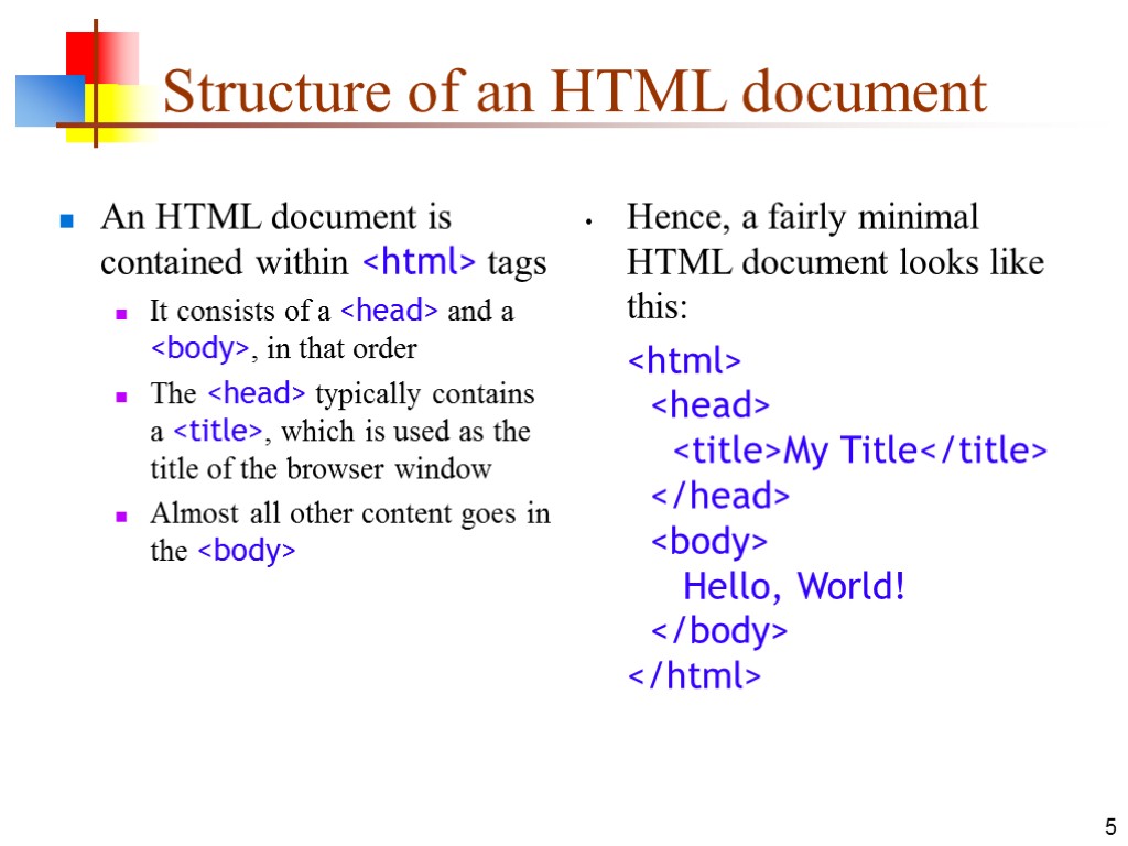 5 Structure of an HTML document An HTML document is contained within <html> tags